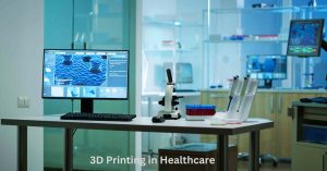 3D Printing in Healthcare