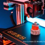 How to Make 3D Models for Printing