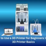 how to use a 3d printer for beginners