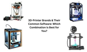 3D-Printer Brands & Their Common Software